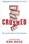 Crushed: Big Tech's War on Free Speech with a Foreword by Senator Ted Cruz