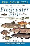 Ken Schultzs Field Guide To Freshwater Fish