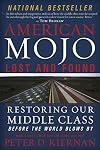 American Mojo: Lost and Found: Restoring our Middle Class Before the World Blows By