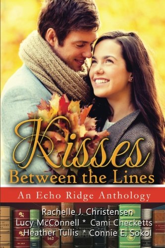 Kisses Between the Lines (By: Rachelle J. Christensen) cover