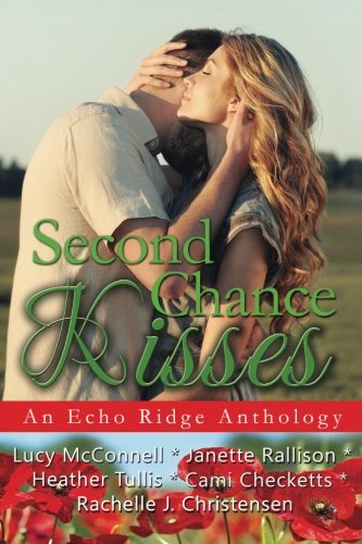 Second Chance Kisses (By: Rachelle J. Christensen) cover