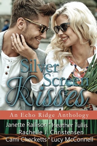 Silver Screen Kisses (By: Rachelle J. Christensen) cover