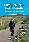 A Mystical Path Less Traveled: A Jungian Psychological Perspective - Journal Notes, Poems, Dreams, and Blessings