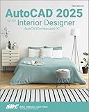AutoCAD 2025 for the Interior Designer: AutoCAD for Mac and PC