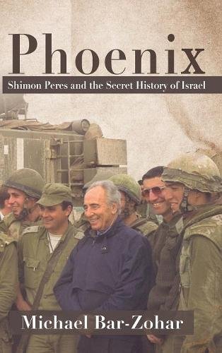 Phoenix: Shimon Peres and the Secret History of Israel book cover