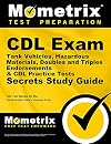 CDL Exam Secrets - Tank Vehicles, Hazardous Materials, Doubles and Triples Endorsements & CDL Practice Tests Study Guide: CDL Test Review for the Commercial Driver's License Exam