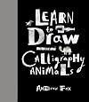 Learn to Draw Calligraphy Animals: 30 unique creations