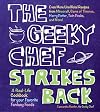 The Geeky Chef Strikes Back: Even More Unofficial Recipes from Minecraft, Game of Thrones, Harry Potter, Twin Peaks, and More!