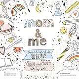 Mom And Me An Art Journal To Share Create And Connect Side By Side A Sidebyside Book