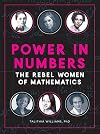 Power in Numbers: The Rebel Women of Mathematics