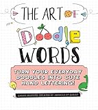 The Art Of Doodle Words Turn Your Everyday Doodles Into Cute Hand Lettering