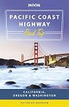 Moon Pacific Coast Highway Road Trip: California, Oregon & Washington (Moon Handbooks)