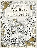 Myth Magic An Enchanted Fantasy Coloring Book By Kinuko Y Craft