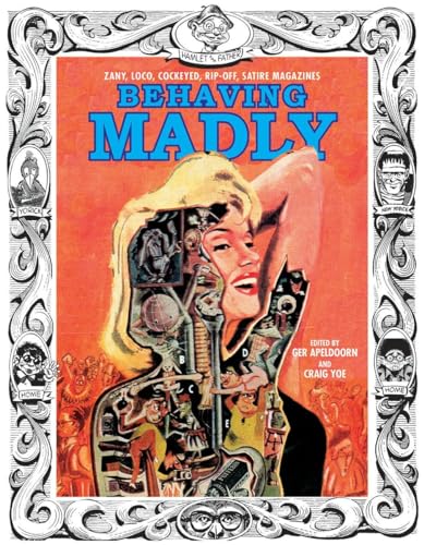 Behaving Madly: Zany, Loco, Cockeyed, Rip-off, Satire Magazines book cover