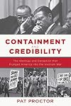 Containment and Credibility: The Ideology and Deception That Plunged America into the Vietnam War