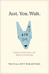 Just. You. Wait.: Patience, Contentment, and Hope for the Everyday