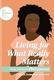 Living For What Really Matters 7 Weeks In The Book Of Philippians Get Wisdom Bible Studies