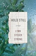 Hold Still: A Novel by Lynn Steger Strong