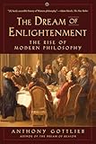 The Dream Of Enlightenment The Rise Of Modern Philosophy