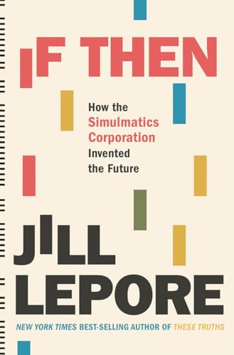 If Then: How the Simulmatics Corporation Invented the Future cover
