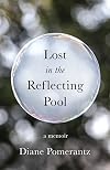 Lost in the Reflecting Pool: A Memoir