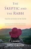 The Skeptic And The Rabbi Falling In Love With Faith