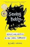 Saving Bobby: Heroes and Heroin in One Small Community