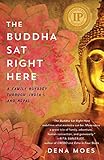 The Buddha Sat Right Here A Family Odyssey Through India And Nepal