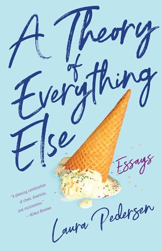 A Theory of Everything Else: Essays book cover