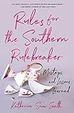 Rules For The Southern Rule Breaker Missteps And Lessons Learned