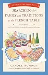 Searching for Family and Traditions at the French Table: Book Two Nord-Pas-de-Calais, Normandy, Brittany, Loire and Auvergne: Savoring the Olde Ways