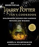 An Unofficial Harry Potter Fans Cookbook Spellbinding Recipes For Famished Witches And Wizards