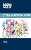 The Urban Sketching Handbook Reportage And Documentary Drawing Tips And Techniques For Drawing On Location Urban Sketching Handbooks