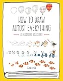 How To Draw Almost Everything