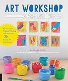 Art Workshop For Children How To Foster Original Thinking With More Than 25 Process Art Experiences