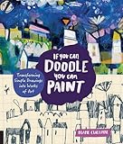 If You Can Doodle You Can Paint Transforming Simple Drawings Into Works Of Art