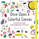 Once Upon A Colorful Canvas A Playful Plan For Learning To Paint Includes Instruction Book Plus Two Square Canvases