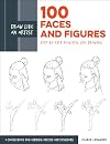 Draw Like an Artist: 100 Faces and Figures: Step-by-Step Realistic Line Drawing *A Sketching Guide for Aspiring Artists and Designers*