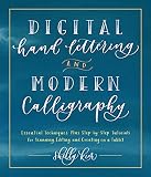 Digital Hand Lettering And Modern Calligraphy Essential Techniques Plus Stepbystep Tutorials For Scanning Editing And Creating On A Tablet