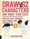 Draw 62 Characters And Make Them Cute Stepbystep Drawing For Figures And Personality For Artists Cartoonists And Doodlers