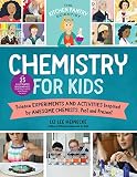 The Kitchen Pantry Scientist Chemistry For Kids Homemade Science Experiments And Activities Inspired By Awesome Chemists Past And Present