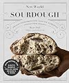 New World Sourdough: Artisan Techniques for Creative Homemade Fermented Breads; With Recipes for Birote, Bagels, Pan de Coco, Beignets, and More