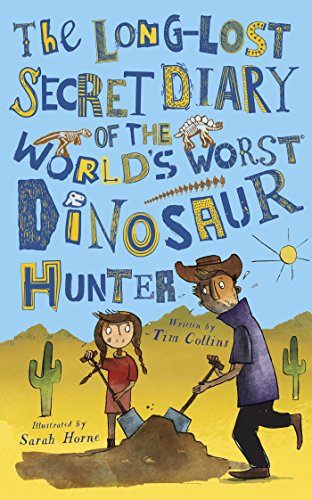 The Long-Lost Secret Diary of the World's Worst Dinosaur Hunter book cover