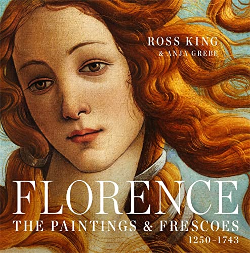 Florence: The Paintings & Frescoes, 1250-1743 (With: Anja Grebe) cover