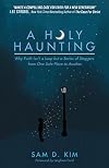 A Holy Haunting: Why Faith Isn’t a Leap but a Series of Staggers from One Safe Place to Another