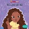 We Can Say No (We Say What's Okay Series)