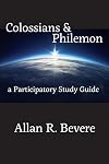 Colossians & Philemon: A Participatory Study Guide