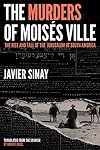 The Murders of Moisés Ville: The Rise and Fall of the Jerusalem of South America
