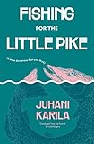 Fishing for the Little Pike