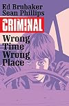 Criminal, Vol. 7: Wrong Place, Wrong Time